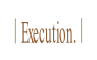 Execution..